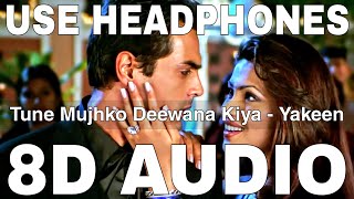 Tune Mujhko Deewana Kiya (8D Audio) | Yakeen | Udit Narayan, Alka Yagnik | Arjun Rampal, Priyanka C