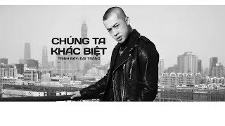 Video thumbnail of "[Vietsub] Chúng ta khác biệt - Đại Tráng"