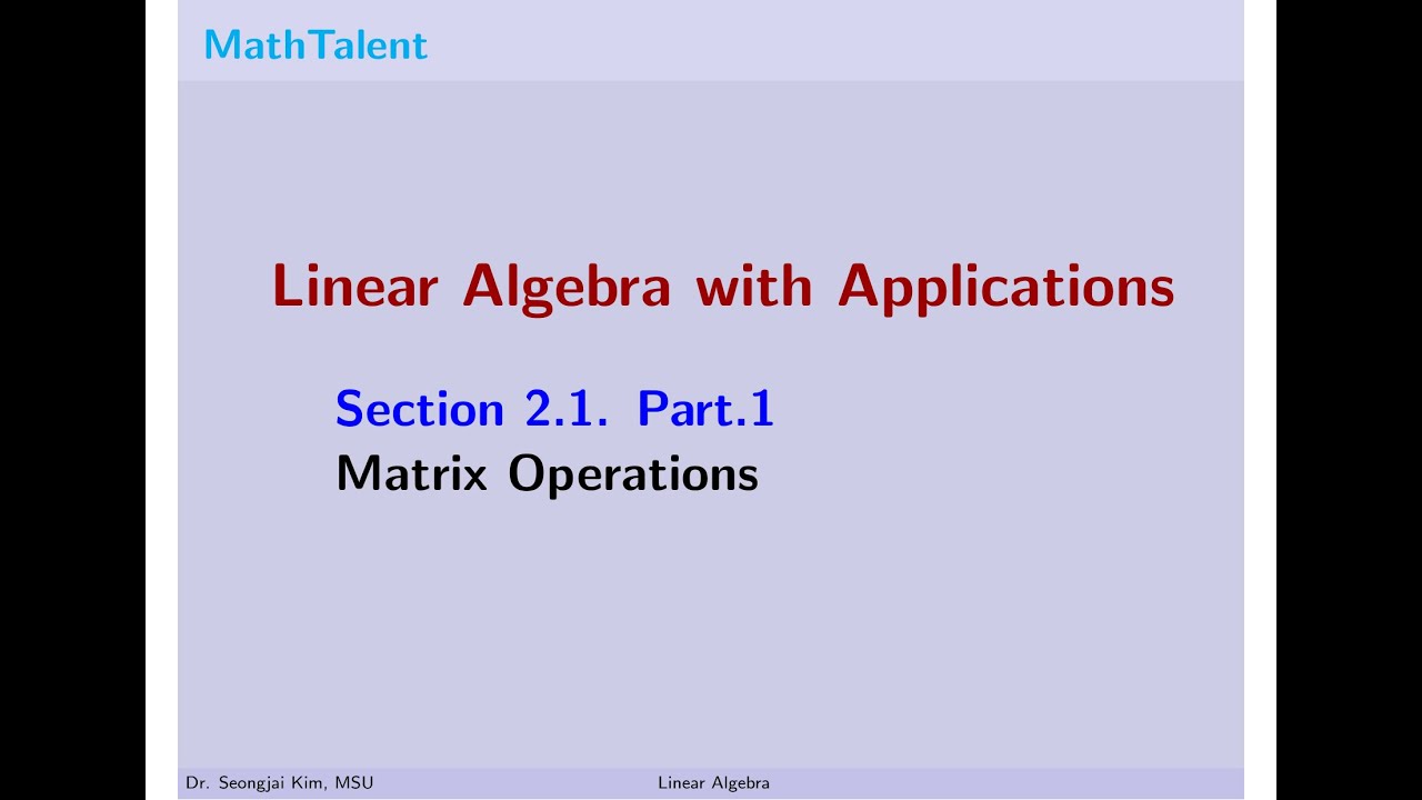 MathTalent Linear Algebra Sec 2.1 Part 1 Matrix Operations - YouTube