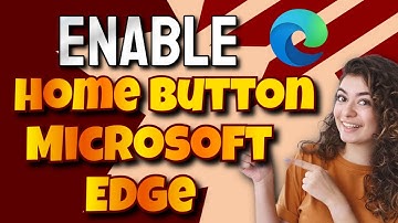 How to Enable Home Button In Microsoft Edge