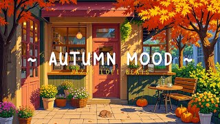 Autumn Mood / Feel Positive at Tranquil Coffee Shop / Smooth Jazzy Lofi Beats for Study, Work, Relax