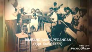 BIMBANG TANPA PEGANGAN ( tjipt. Saiful Bahri ) - Orkes Saiful Bahri