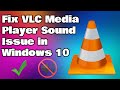 Fix VLC Media Player Sound Issue in Windows 10