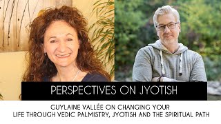 Perspectives on Jyotish: Guylaine Vallée on Changing Your Life Through Vedic Palmistry