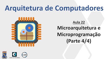 Aula 22 - Microarquitetura e Microprogramação (Parte 4/4)
