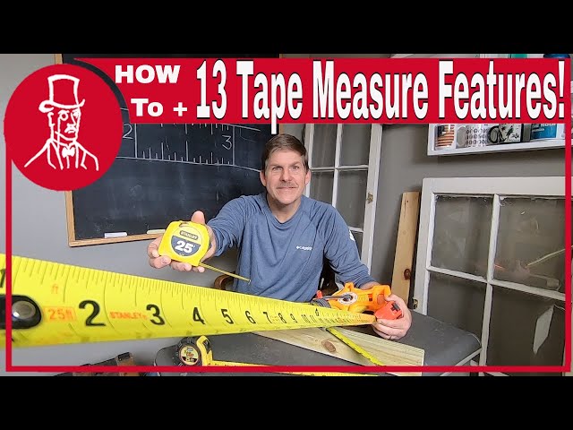 How to Use a Tape Measure to Measure Things (Plus Additional Features)