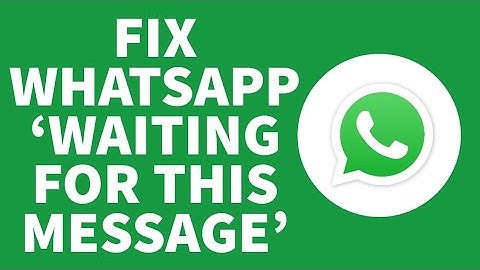 How to Fix WhatsApp Waiting for This Message (2022)
