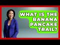 What Is The Banana Pancake Trail Exploring Southeast Asia What Is The Banana Pancake Trail Exploring Southeast Asia