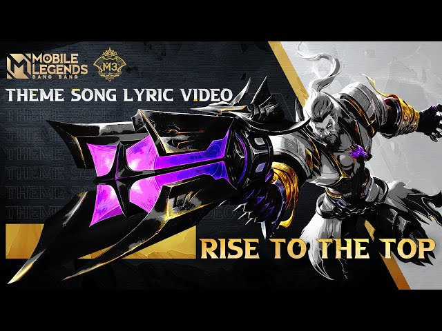 RISE TO THE TOP | M3 Theme Song Lyric Video | Mobile Legends: Bang Bang class=