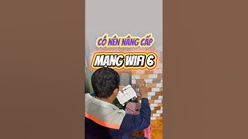 Có nên nâng cấp mạng WiFi 6 để sử dụng không?#ymacvest #lapmangwifi #giaidap #lapmangfpt #wifi6