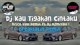 Dj Kau Tigakan Cintaku = Disco Yaw Remix Ft DJ AzmiYaw ! ( Breaklatin Viral) 💃💃