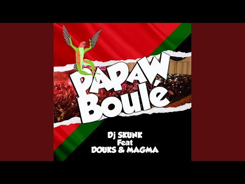 Papaw boulé (feat. magma, Douks)