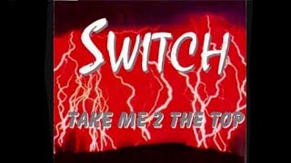 Switch - Take me 2 the top.((Extended Mix) 1995