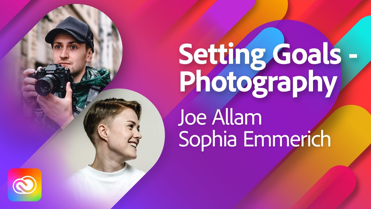 Photography Goals with Joe Allam and Sophia Emmerich | Adobe Live