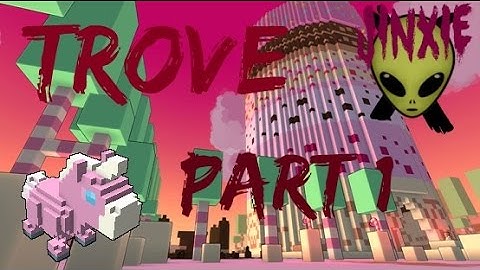 Base Building!! - Trove part 1