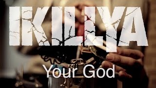 IKILLYA - Your God (Official Music Video)