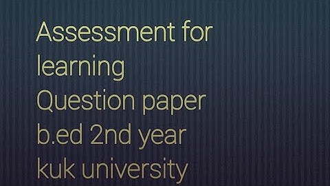 Assessment for learning.  b.ed 2nd year. question paper 2024.kuk