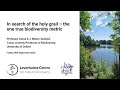 In search of the holy grail  the one true biodiversity metric