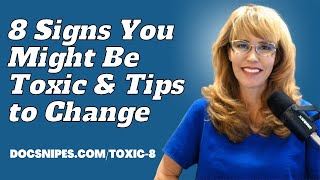 8 Signs You Might Be Toxic And Tips to Change