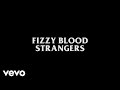 Fizzy blood  strangers lyric