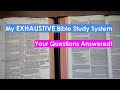 EXHAUSTIVE Bible Study System: YOUR Questions Answered!