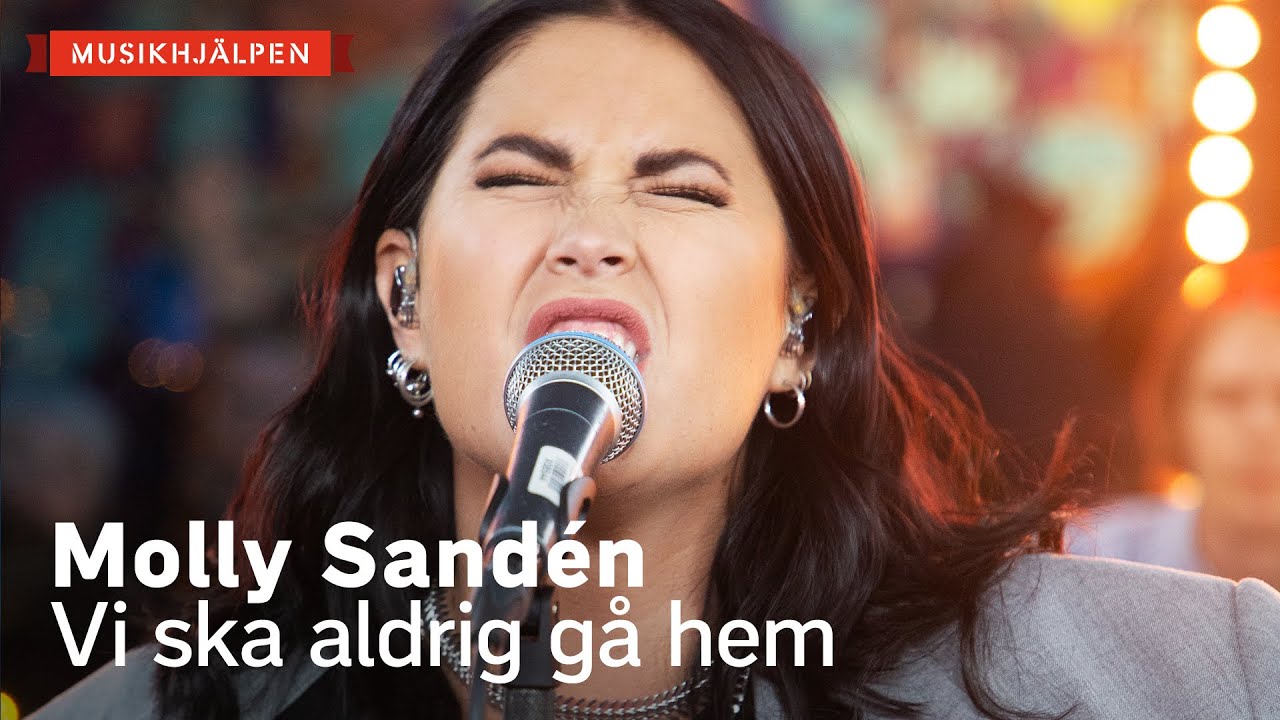 Molly Sandén – Vi ska aldrig gå hem / Musikhjälpen 2021 Molly Sandén – Vi ska aldrig gå hem / Musikhjälpen 2021