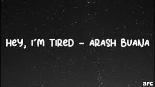 Hey, I’m Tired - Arash Buana lyrics sub indo (lirik terjemahan)