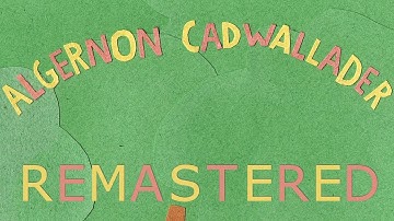 Some Kind of Cadwallader - Algernon Cadwallader [FULL ALBUM REMASTER]