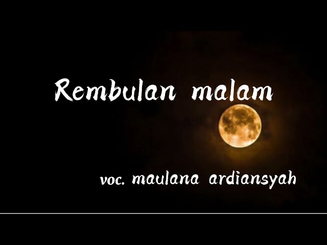 REMBULAN MALAM (arief) lirik/ cover maulana ardiansyah... class=