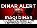DINAR ALERT New AI Exchange System is LIVE in 3000 Banks! The Safe Way