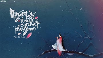 《Vietsub / Pinyin》Người Đau Khổ Nhất Thế Gian - Ngô Tử Hàm ｜世界最伤心的人 - 吴紫涵