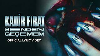 Kadi̇r Firat - Senden Geçemem Official Lyric Video