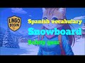 Spanish vocabulary|Snowboard|Safety gear