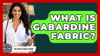 What Is Gabardine Fabric - The Collectibles Guide