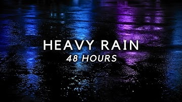 Heavy Rain All Night 48 Hours | Sleep Fast & End Insomnia