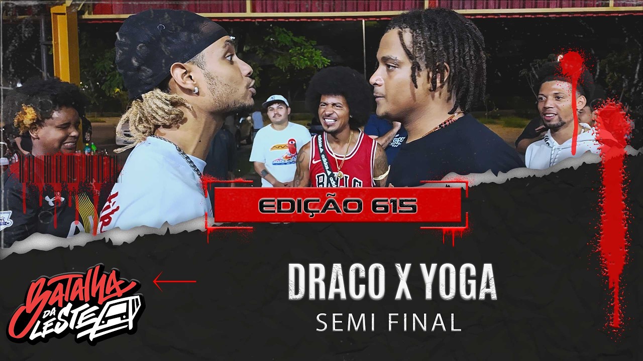 DRACO x YOGA | SEMIFINAL | 615º |  Batalha Da Leste