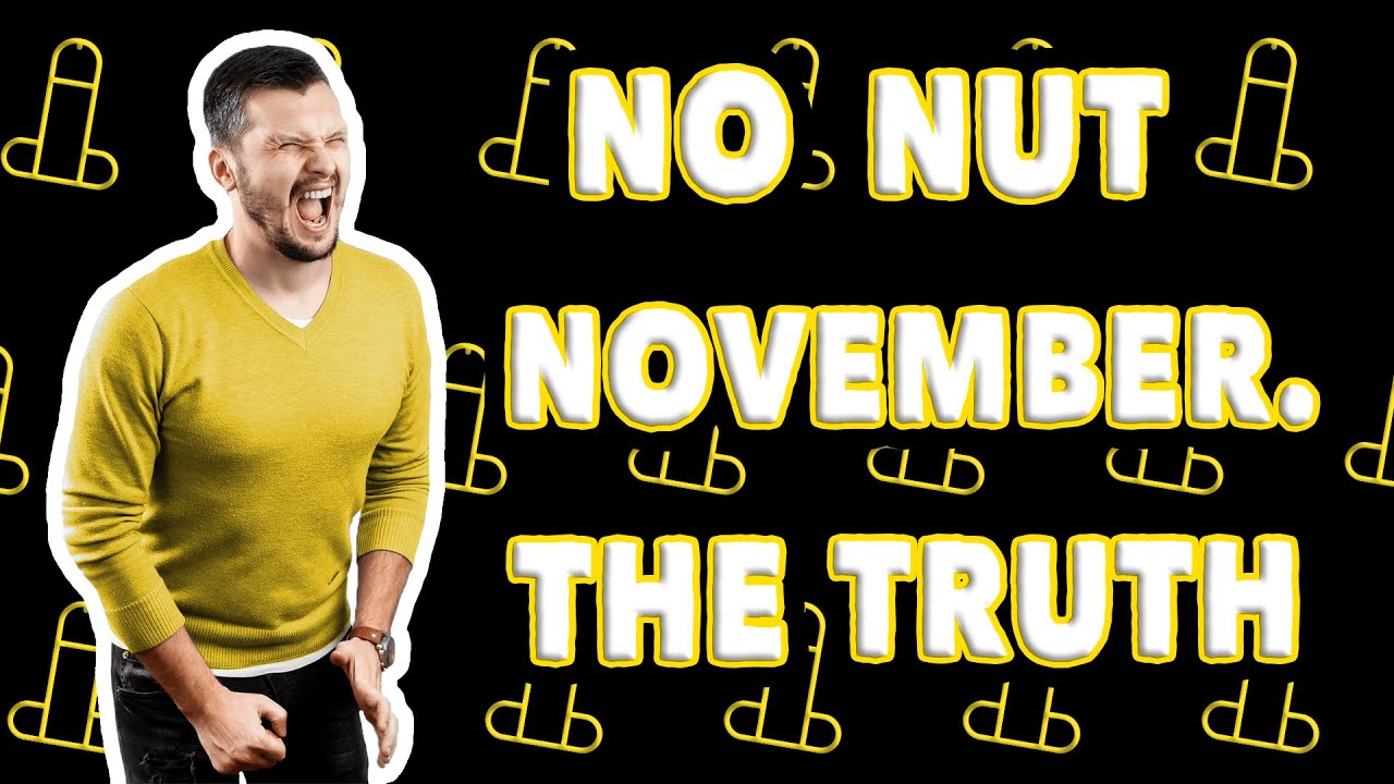 The Truth About No Nut November YouTube