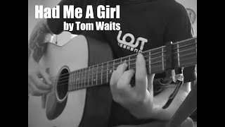 Had Me A Girl by Tom Waits - Cover chords