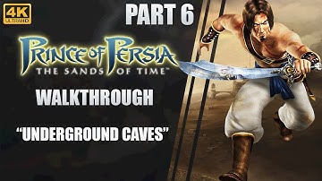 Prince of Persia: The Sands of Time | 4K Walkthrough | Part 6 "Underground Caves" | CenterStrain01