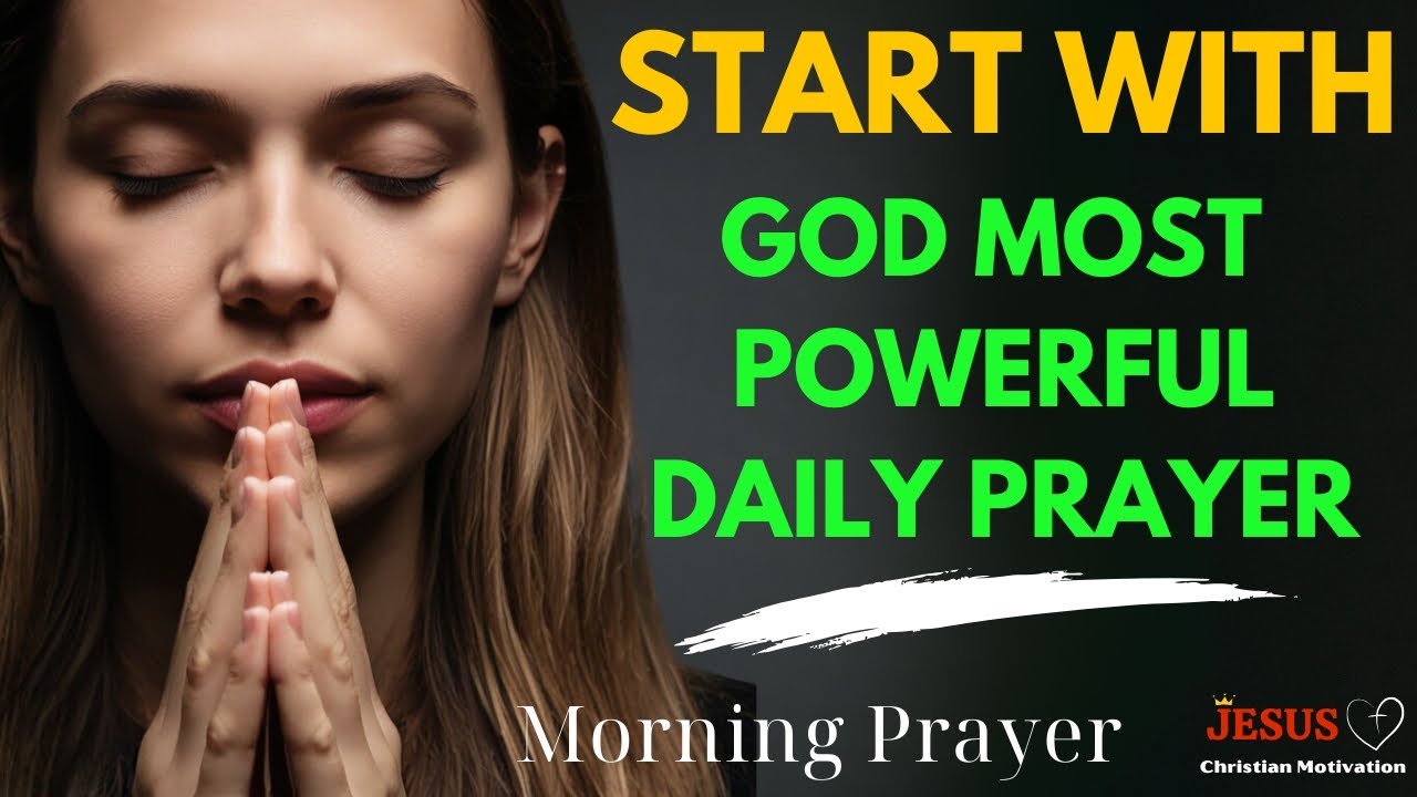 A Blessed Morning Prayer To Start Your Day With God | Daily Jesus ...