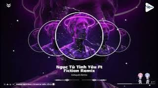 NGỤC TÙ TÌNH YÊU FT FICTION REMIX - VUHUYNH | NHẠC TIKTOK TÂM TRẠNG HAY NHẤT 2022