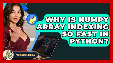 Why Is NumPy Array Indexing So Fast In Python? - Python Code School