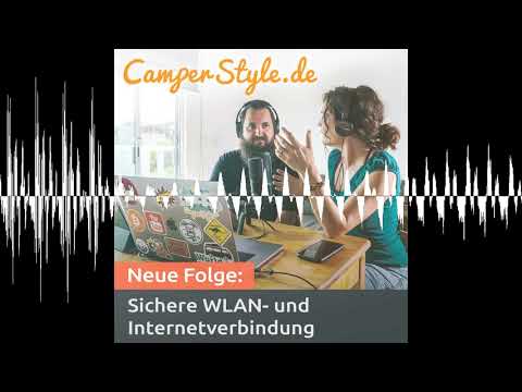 Sichere WLAN- und Internetverbindung - CamperStyle - Der Camping-Podcast