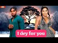 I DEY FOR YOU.-MAURICE SAM,PEARL WATS. - 2024 LATEST NOLLYWOOD MOVIE.