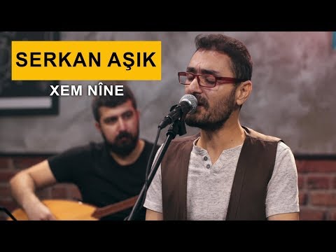 Serkan Aşık - Xem Nîne (Kurdmax Acoustic)