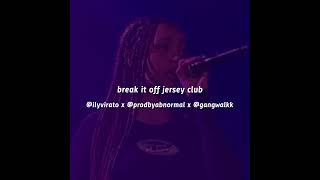 break it off jersey club (OUT EVERYWHERE!)