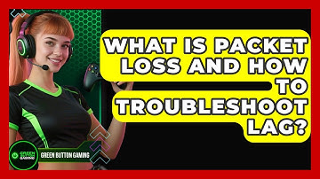 What Is Packet Loss And How To Troubleshoot Lag? - Green Button Gaming