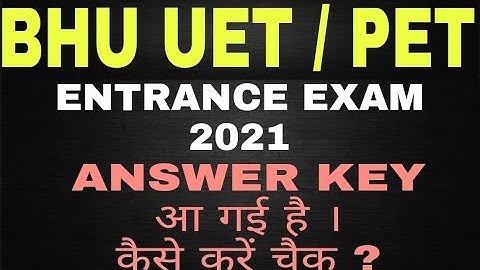BHU UET PET ENTRANCE EXAM ANSWER KEY RELEASED 2021🔥