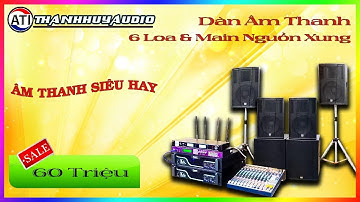 Test dàn âm thanh kẹo kéo 60 Triệu - Giá rẻ mà hay - 6 loa sân khấu. LH 0799060399