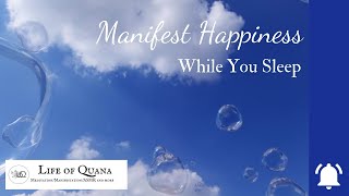 Manifest Happiness While You Sleep Manifestation/Law of Attraction